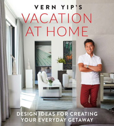 Vern Yip’s Vacation At Home